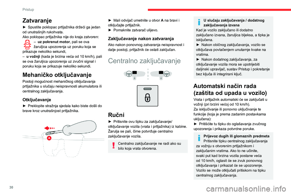 CITROEN C3 AIRCROSS 2021 Upute Za Rukovanje (in Croatian) 30
Pristup
Iznad 10 km/h, otključavanje je samo privremeno.
Alarm
To je sustav zaštite i odvraćanja od krađe i
provale.
Vanjska perimetrijska zaštita
Sustav nadzire otvaranje vozila.
Alarm CITROEN C3 AIRCROSS 2021 Upute Za Rukovanje (in Croatian) 30
Pristup
Iznad 10 km/h, otključavanje je samo privremeno.
Alarm
To je sustav zaštite i odvraćanja od krađe i
provale.
Vanjska perimetrijska zaštita
Sustav nadzire otvaranje vozila.
Alarm