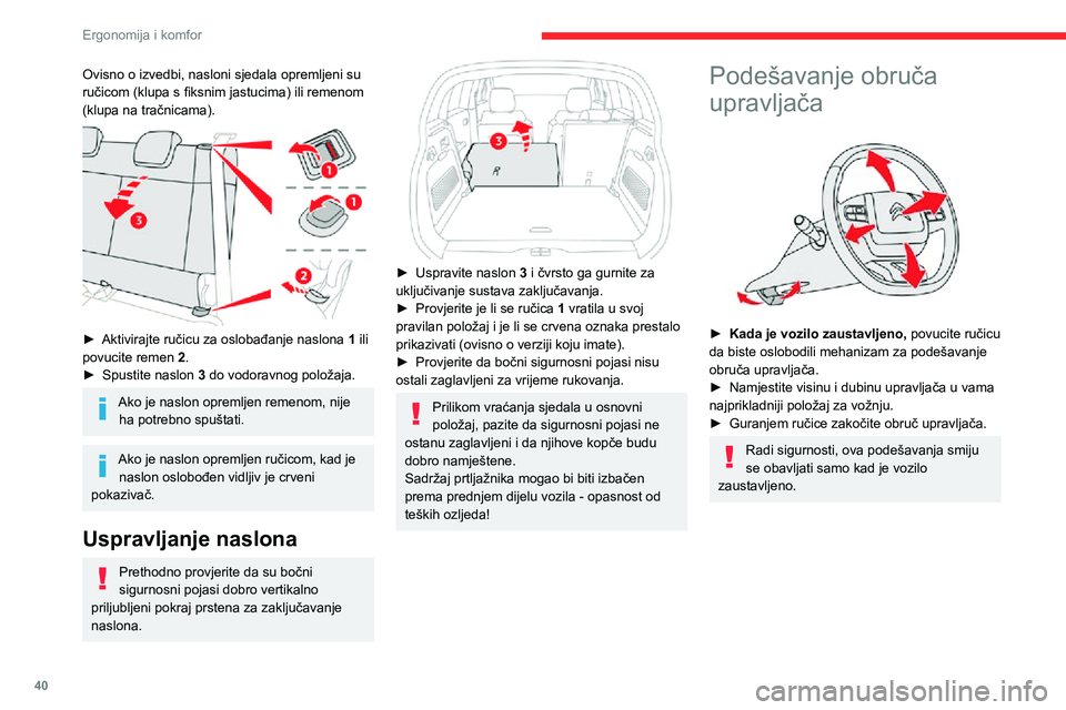 CITROEN C3 AIRCROSS 2021  Upute Za Rukovanje (in Croatian) 40
Ergonomija i komfor
Ovisno o izvedbi, nasloni sjedala opremljeni su 
ručicom (klupa s fiksnim jastucima) ili remenom 
(klupa na tračnicama).
 
 
► Aktivirajte ručicu za oslobađanje naslona 1 
