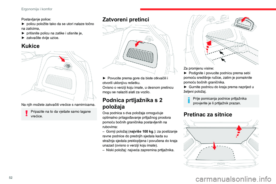 CITROEN C3 AIRCROSS 2021  Upute Za Rukovanje (in Croatian) 52
Ergonomija i komfor
Postavljanje police:► policu položite tako da se utori nalaze točno na zaticima,► pritisnite policu na zatike i utisnite je,► zakvačite dvije uzice.
Kukice 
 
Na njih m