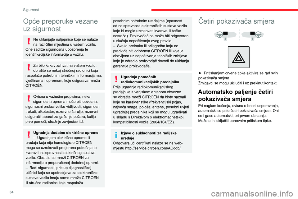CITROEN C3 AIRCROSS 2021  Upute Za Rukovanje (in Croatian) 64
Sigurnost
Opće preporuke vezane 
uz sigurnost
Ne uklanjajte naljepnice koje se nalaze 
na različitim mjestima u vašem vozilu. 
One sadrže sigurnosna upozorenja te 
identifikacijske informacije 