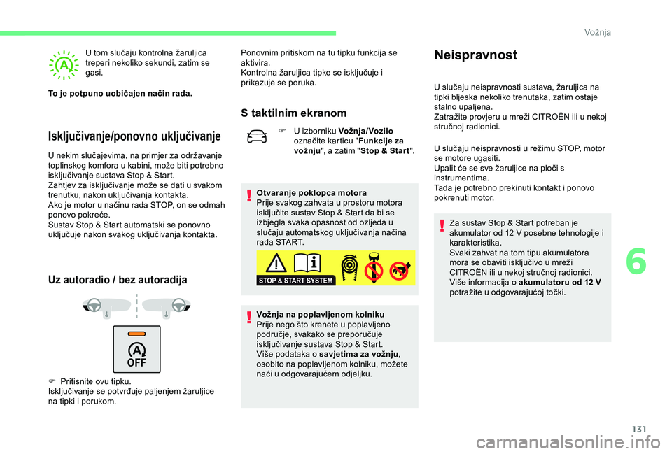 CITROEN C3 AIRCROSS 2019 Upute Za Rukovanje (in Croatian) 131
Isključivanje/ponovno uključivanje
U tom slučaju kontrolna žaruljica
treperi nekoliko sekundi, zatim se
gasi.
To je potpuno uobičajen način rada.
U nekim slučajevima, na primjer za održa CITROEN C3 AIRCROSS 2019 Upute Za Rukovanje (in Croatian) 131
Isključivanje/ponovno uključivanje
U tom slučaju kontrolna žaruljica
treperi nekoliko sekundi, zatim se
gasi.
To je potpuno uobičajen način rada.
U nekim slučajevima, na primjer za održa
