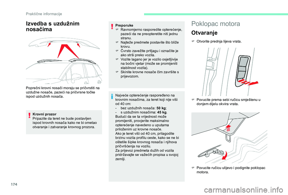 CITROEN C3 AIRCROSS 2019 Upute Za Rukovanje (in Croatian) 174
Izvedba s uzdužnim
nosačima
Poprečni krovni nosači moraju se pričvrstiti na
uzdužne nosače, pazeći na pričvrsne točke
ispod uzdužnih nosača.Krovni prozor
Pripazite da teret ne bude CITROEN C3 AIRCROSS 2019 Upute Za Rukovanje (in Croatian) 174
Izvedba s uzdužnim
nosačima
Poprečni krovni nosači moraju se pričvrstiti na
uzdužne nosače, pazeći na pričvrsne točke
ispod uzdužnih nosača.Krovni prozor
Pripazite da teret ne bude