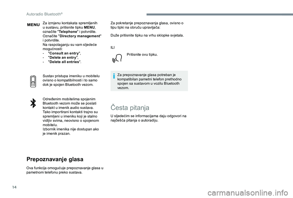 CITROEN C3 AIRCROSS 2019 Upute Za Rukovanje (in Croatian) 14
Za izmjenu kontakata spremljenih
u sustavu, pritisnite tipku MENU,
označite " Telephone " i potvrdite.
Označite " Directory management "
i potvrdite.
Na raspolaganju su vam slj CITROEN C3 AIRCROSS 2019 Upute Za Rukovanje (in Croatian) 14
Za izmjenu kontakata spremljenih
u sustavu, pritisnite tipku MENU,
označite " Telephone " i potvrdite.
Označite " Directory management "
i potvrdite.
Na raspolaganju su vam slj