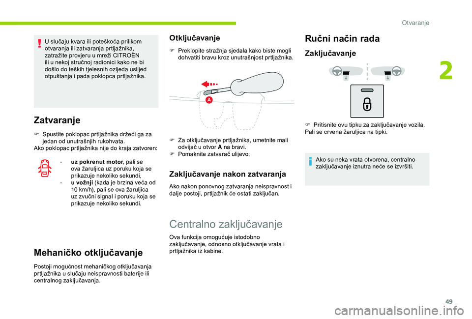 CITROEN C3 AIRCROSS 2019 Upute Za Rukovanje (in Croatian) 49
U slučaju kvara ili poteškoća prilikom
otvaranja ili zatvaranja prtljažnika,
zatražite provjeru u mreži CITROËN
ili u nekoj stručnoj radionici kako ne bi
došlo do teških tjelesnih ozl CITROEN C3 AIRCROSS 2019 Upute Za Rukovanje (in Croatian) 49
U slučaju kvara ili poteškoća prilikom
otvaranja ili zatvaranja prtljažnika,
zatražite provjeru u mreži CITROËN
ili u nekoj stručnoj radionici kako ne bi
došlo do teških tjelesnih ozl