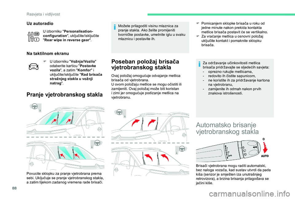 CITROEN C3 AIRCROSS 2019 Upute Za Rukovanje (in Croatian) 88
Uz autoradio
U izborniku "Personalisation-
configuration ", uključite/isključite
" Rear wipe in reverse gear ".
Na taktilnom ekranu
F U izborniku "Vož nja / Voz ilo"
od CITROEN C3 AIRCROSS 2019 Upute Za Rukovanje (in Croatian) 88
Uz autoradio
U izborniku "Personalisation-
configuration ", uključite/isključite
" Rear wipe in reverse gear ".
Na taktilnom ekranu
F U izborniku "Vož nja / Voz ilo"
od