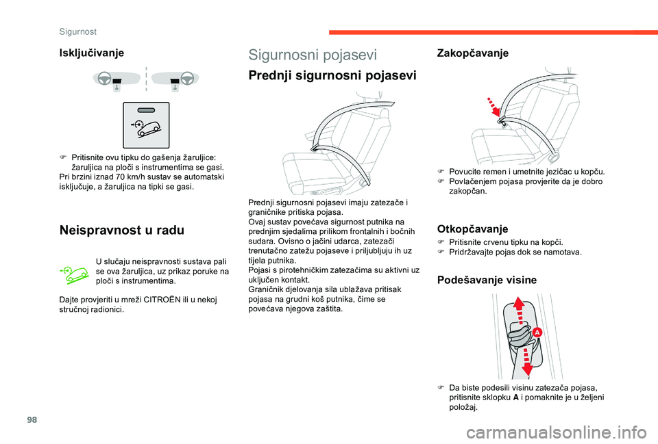 CITROEN C3 AIRCROSS 2019 Upute Za Rukovanje (in Croatian) 98
Isključivanje
Neispravnost u radu
U slučaju neispravnosti sustava pali
se ova žaruljica, uz prikaz poruke na
ploči s instrumentima.
Dajte provjeriti u mreži CITROËN ili u nekoj
stručnoj r CITROEN C3 AIRCROSS 2019 Upute Za Rukovanje (in Croatian) 98
Isključivanje
Neispravnost u radu
U slučaju neispravnosti sustava pali
se ova žaruljica, uz prikaz poruke na
ploči s instrumentima.
Dajte provjeriti u mreži CITROËN ili u nekoj
stručnoj r