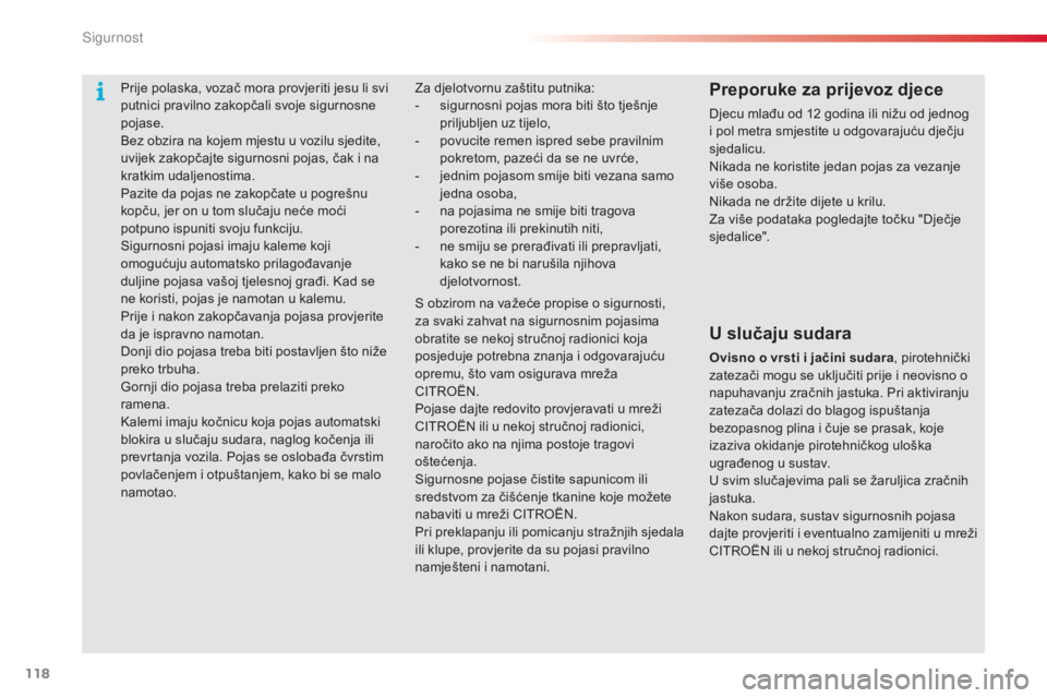 CITROEN C3 PICASSO 2015 Upute Za Rukovanje (in Croatian) 118
C3Picasso_hr_Chap08_securite_ed01-2014
za djelotvornu zaštitu putnika:
- s igurnosni pojas mora biti što tješnje
priljubljen uz tijelo,
-
p
ovucite remen ispred sebe pravilnim
pokretom, pa CITROEN C3 PICASSO 2015 Upute Za Rukovanje (in Croatian) 118
C3Picasso_hr_Chap08_securite_ed01-2014
za djelotvornu zaštitu putnika:
- s igurnosni pojas mora biti što tješnje
priljubljen uz tijelo,
-
p
ovucite remen ispred sebe pravilnim
pokretom, pa
