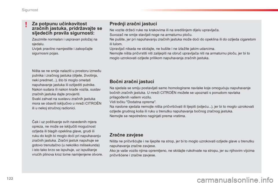 CITROEN C3 PICASSO 2015  Upute Za Rukovanje (in Croatian) 122
C3Picasso_hr_Chap08_securite_ed01-2014
Prednji zračni jastuci
ne vozite držeći ruke na krakovima ili na središnjem dijelu upravljača.suvozač ne smije stavljati noge na armaturnu ploču.
ne p CITROEN C3 PICASSO 2015  Upute Za Rukovanje (in Croatian) 122
C3Picasso_hr_Chap08_securite_ed01-2014
Prednji zračni jastuci
ne vozite držeći ruke na krakovima ili na središnjem dijelu upravljača.suvozač ne smije stavljati noge na armaturnu ploču.
ne p