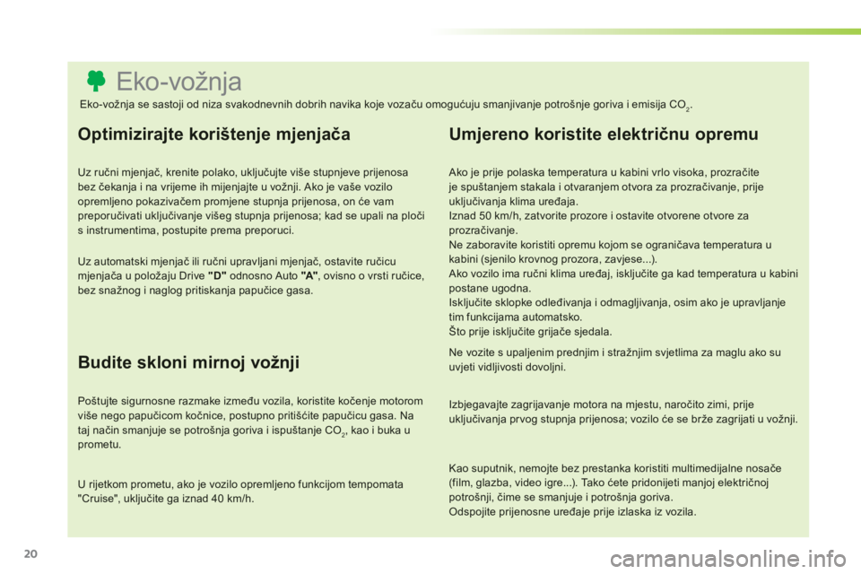 CITROEN C3 PICASSO 2014 Upute Za Rukovanje (in Croatian) 20
Eko-vožnja
Optimizirajte korištenje mjenjača
Uz ručni mjenjač, krenite polako, uključujte viš CITROEN C3 PICASSO 2014 Upute Za Rukovanje (in Croatian) 20
Eko-vožnja
Optimizirajte korištenje mjenjača
Uz ručni mjenjač, krenite polako, uključujte viš