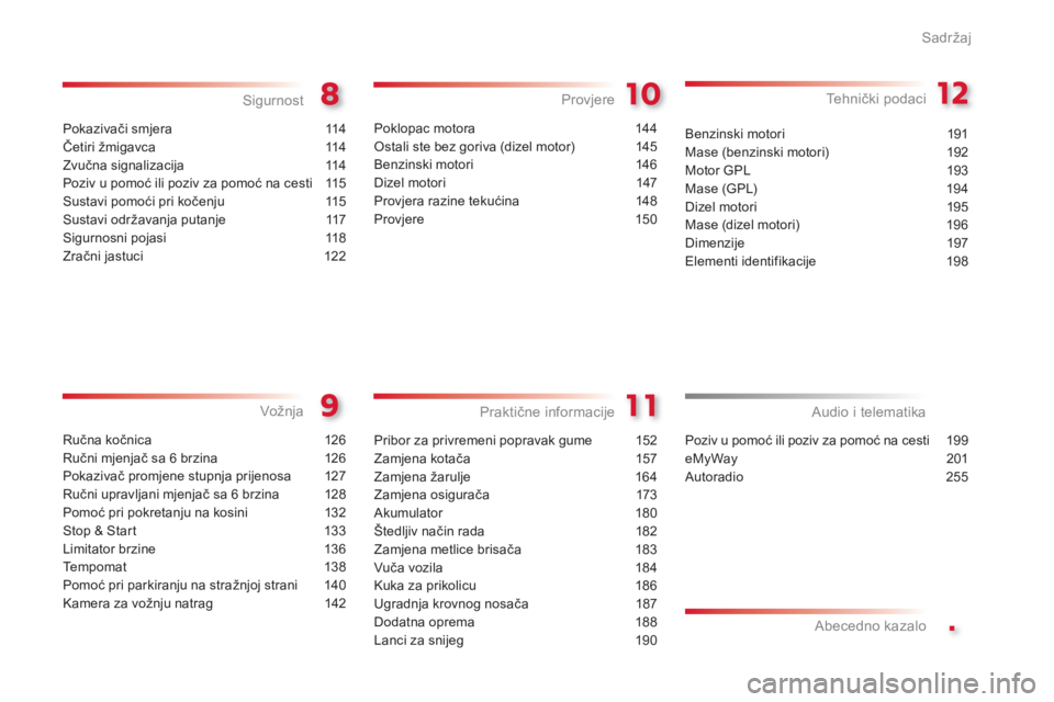 CITROEN C3 PICASSO 2014  Upute Za Rukovanje (in Croatian) .
Sadržaj
Pokazivači smjera 114
Četiri 