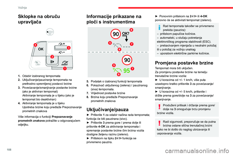 CITROEN C4 2021 Upute Za Rukovanje (in Croatian) 108
Vožnja
Za promjenu postavke brzine prema vrijednosti
koju predlaže Prepoznavanje prometnih znakova
na ploči s instrumentima:
– Pri prolasku pored znaka:
► Pritisnite 4-OK za spremanje pr CITROEN C4 2021 Upute Za Rukovanje (in Croatian) 108
Vožnja
Za promjenu postavke brzine prema vrijednosti
koju predlaže Prepoznavanje prometnih znakova
na ploči s instrumentima:
– Pri prolasku pored znaka:
► Pritisnite 4-OK za spremanje pr