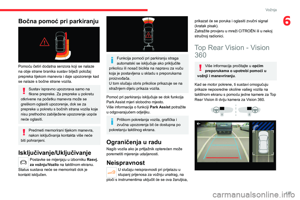 CITROEN C4 2021 Upute Za Rukovanje (in Croatian) 127
Vožnja
6Bočna pomoć pri parkiranju
Pomoću četiri dodatna senzora koji se nalaze
na obje strane branika sustav bilježi položaj
prepreka tijekom manevra i daje upozorenje kad
se nalaze CITROEN C4 2021 Upute Za Rukovanje (in Croatian) 127
Vožnja
6Bočna pomoć pri parkiranju
Pomoću četiri dodatna senzora koji se nalaze
na obje strane branika sustav bilježi položaj
prepreka tijekom manevra i daje upozorenje kad
se nalaze