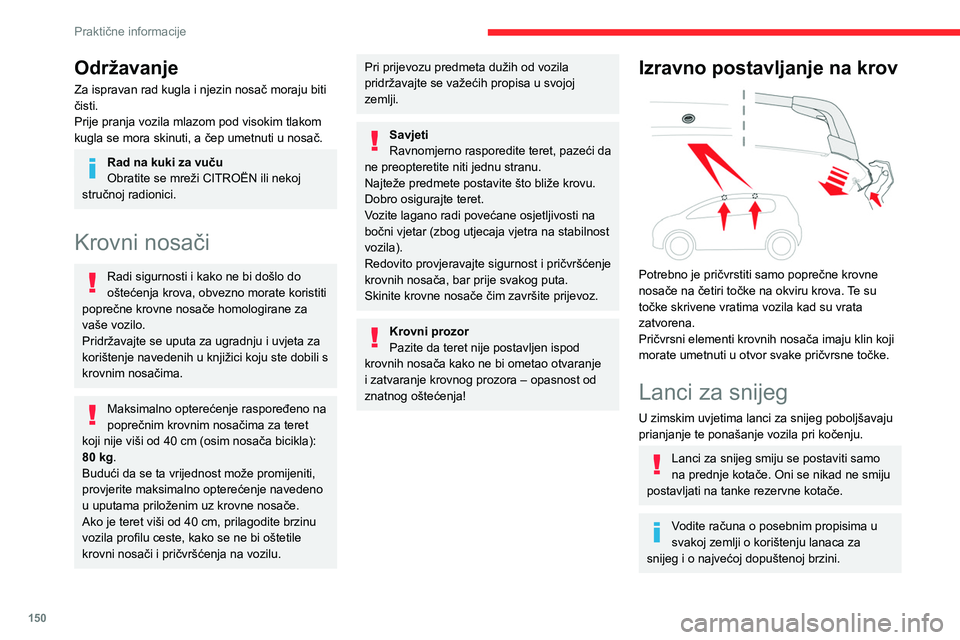CITROEN C4 2021 Upute Za Rukovanje (in Croatian) 150
Praktične informacije
Koristite isključivo lance projektirane za kotače
vašeg vozila:Dimenzije
originalnih guma Vrsta lanca
215/65 R16 Polaire XP9 120 (9 mm)
215/60 R17 Polaire XP9 120 (9 CITROEN C4 2021 Upute Za Rukovanje (in Croatian) 150
Praktične informacije
Koristite isključivo lance projektirane za kotače
vašeg vozila:Dimenzije
originalnih guma Vrsta lanca
215/65 R16 Polaire XP9 120 (9 mm)
215/60 R17 Polaire XP9 120 (9