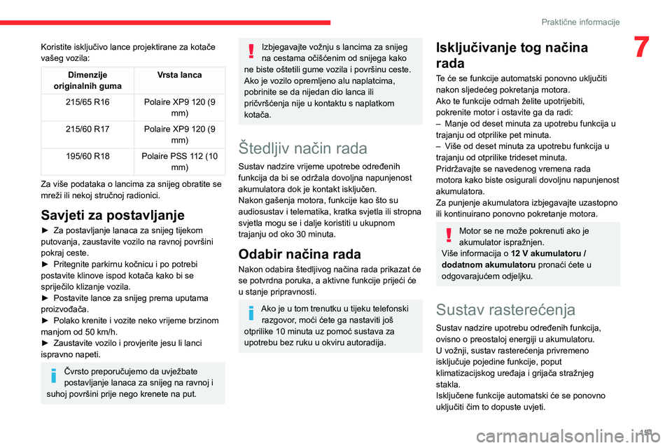 CITROEN C4 2021 Upute Za Rukovanje (in Croatian) 151
Praktične informacije
7Koristite isključivo lance projektirane za kotače
vašeg vozila:
Dimenzije
originalnih guma Vrsta lanca
215/65 R16 Polaire XP9 120 (9 mm)
215/60 R17 Polaire XP9 120 (9 CITROEN C4 2021 Upute Za Rukovanje (in Croatian) 151
Praktične informacije
7Koristite isključivo lance projektirane za kotače
vašeg vozila:
Dimenzije
originalnih guma Vrsta lanca
215/65 R16 Polaire XP9 120 (9 mm)
215/60 R17 Polaire XP9 120 (9