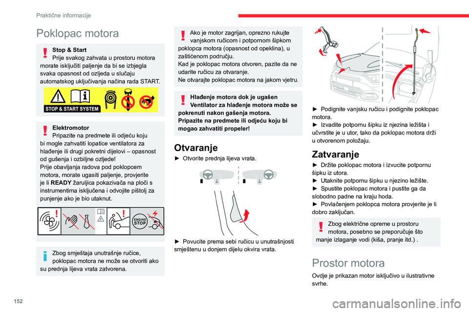 CITROEN C4 2021 Upute Za Rukovanje (in Croatian) 152
Praktične informacije
Položaji sljedećih elemenata mogu se razlikovati:
– Filtar zraka.
– Šipka za provjeru razine motornog ulja.
– Otvor za ulijevanje motornog ulja.
Benzinski motor
CITROEN C4 2021 Upute Za Rukovanje (in Croatian) 152
Praktične informacije
Položaji sljedećih elemenata mogu se razlikovati:
– Filtar zraka.
– Šipka za provjeru razine motornog ulja.
– Otvor za ulijevanje motornog ulja.
Benzinski motor