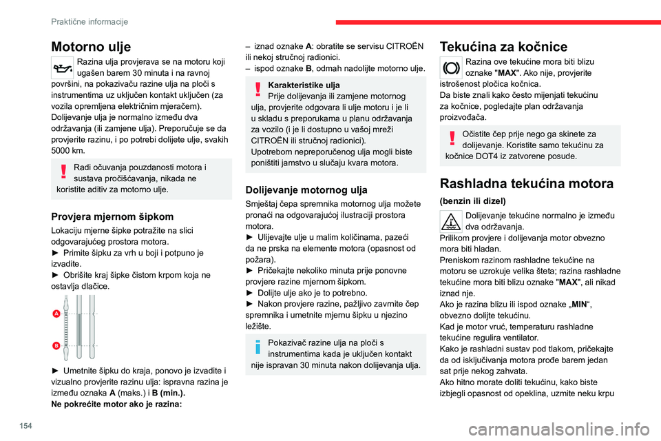 CITROEN C4 2021 Upute Za Rukovanje (in Croatian) 154
Praktične informacije
kojom ćete omotati čep i odvrnite ga za dva
kruga i pričekajte da tlak padne.
Nakon pada tlaka, skinite čep i dolijte potrebnu
količinu rashladne tekućine.
(Elektri CITROEN C4 2021 Upute Za Rukovanje (in Croatian) 154
Praktične informacije
kojom ćete omotati čep i odvrnite ga za dva
kruga i pričekajte da tlak padne.
Nakon pada tlaka, skinite čep i dolijte potrebnu
količinu rashladne tekućine.
(Elektri