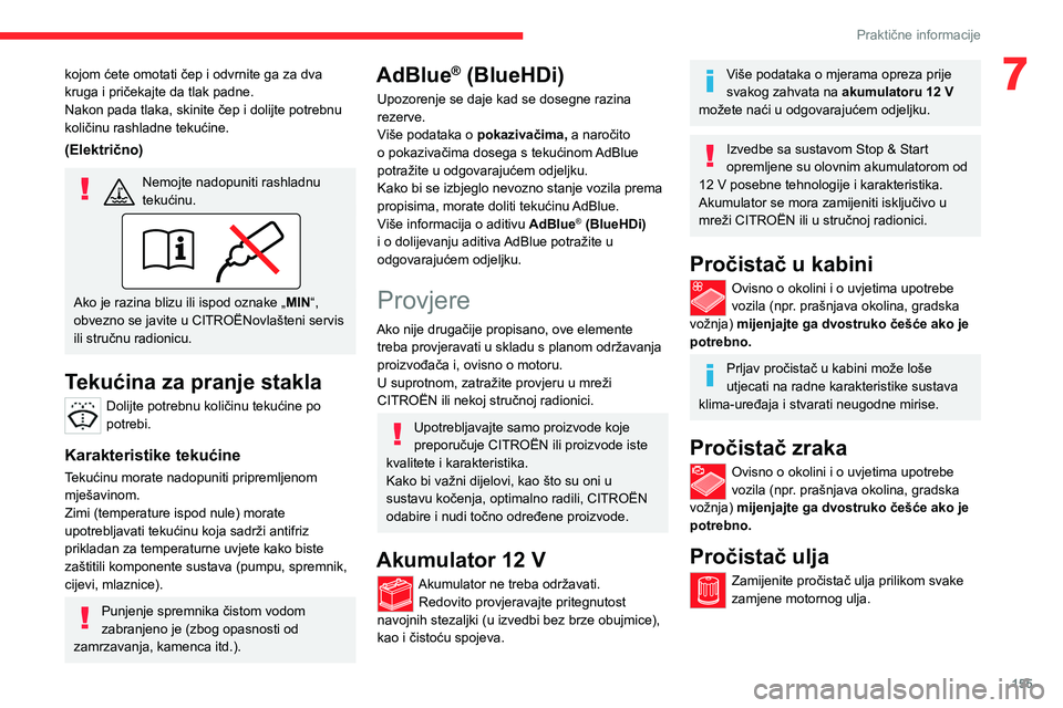 CITROEN C4 2021 Upute Za Rukovanje (in Croatian) 155
Praktične informacije
7kojom ćete omotati čep i odvrnite ga za dva
kruga i pričekajte da tlak padne.
Nakon pada tlaka, skinite čep i dolijte potrebnu
količinu rashladne tekućine.
(Elektri CITROEN C4 2021 Upute Za Rukovanje (in Croatian) 155
Praktične informacije
7kojom ćete omotati čep i odvrnite ga za dva
kruga i pričekajte da tlak padne.
Nakon pada tlaka, skinite čep i dolijte potrebnu
količinu rashladne tekućine.
(Elektri