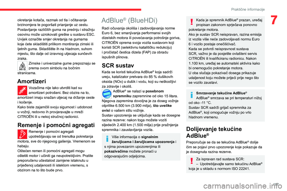 CITROEN C4 2021 Upute Za Rukovanje (in Croatian) 157
Praktične informacije
7okretanje kotača, razmak od tla i očitavanje
brzinomjera te pogoršati prianjanje uz cestu.
Postavljanje različitih guma na prednju i stražnju
osovinu može uzrokovat CITROEN C4 2021 Upute Za Rukovanje (in Croatian) 157
Praktične informacije
7okretanje kotača, razmak od tla i očitavanje
brzinomjera te pogoršati prianjanje uz cestu.
Postavljanje različitih guma na prednju i stražnju
osovinu može uzrokovat