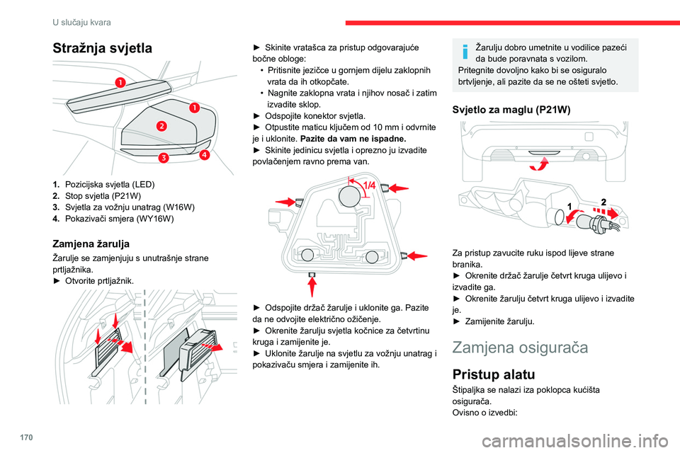 CITROEN C4 2021 Upute Za Rukovanje (in Croatian) 170
U slučaju kvara
► Otkvačite poklopac povlačenjem gornjeg
lijevog dijela, zatim desnog dijela.
► Potpuno skinite poklopac.
► Izvadite štipaljku iz ležišta.
► Otvorite preti CITROEN C4 2021 Upute Za Rukovanje (in Croatian) 170
U slučaju kvara
► Otkvačite poklopac povlačenjem gornjeg
lijevog dijela, zatim desnog dijela.
► Potpuno skinite poklopac.
► Izvadite štipaljku iz ležišta.
► Otvorite preti
