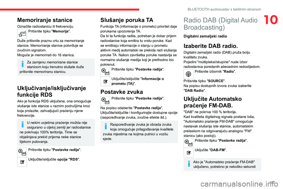 CITROEN C4 2021  Upute Za Rukovanje (in Croatian) 187
BLUETOOTH audiosustav s taktilnim ekranom
10Memoriranje stanice
Označite radiostanicu ili frekvenciju.Pritisnite tipku "Memorija". 
Duže pritisnite praznu crtu za memoriranje 
stanice. M
