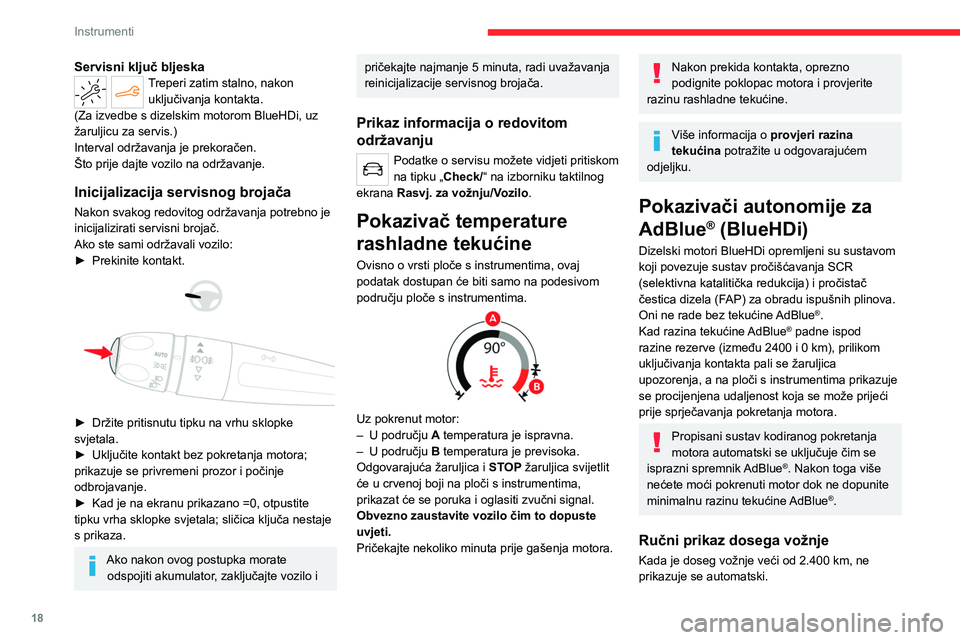 CITROEN C4 2021 Upute Za Rukovanje (in Croatian) 18
Instrumenti
Podatke o autonomiji možete vidjeti
pritiskom na tipku " / Check" na izborniku
taktilnog ekrana Rasvj. za vožnju / Vozilo .
Radnje povezane s nedostatkom
tekućine AdBlue CITROEN C4 2021 Upute Za Rukovanje (in Croatian) 18
Instrumenti
Podatke o autonomiji možete vidjeti
pritiskom na tipku " / Check" na izborniku
taktilnog ekrana Rasvj. za vožnju / Vozilo .
Radnje povezane s nedostatkom
tekućine AdBlue