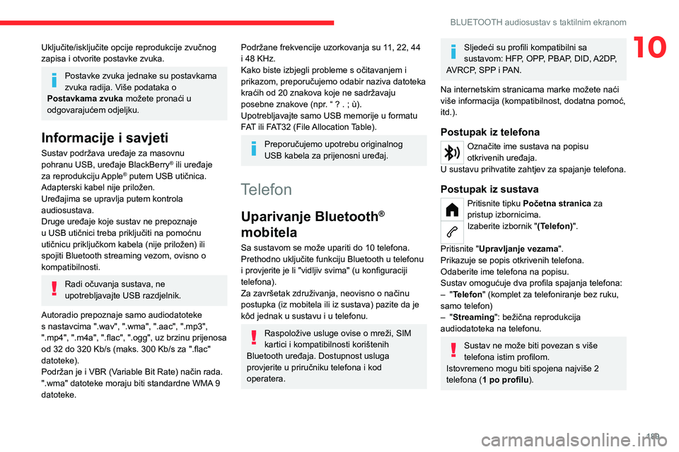 CITROEN C4 2021 Upute Za Rukovanje (in Croatian) 189
BLUETOOTH audiosustav s taktilnim ekranom
10Uključite/isključite opcije reprodukcije zvučnog
zapisa i otvorite postavke zvuka.
Postavke zvuka jednake su postavkama
zvuka radija. Više podatak CITROEN C4 2021 Upute Za Rukovanje (in Croatian) 189
BLUETOOTH audiosustav s taktilnim ekranom
10Uključite/isključite opcije reprodukcije zvučnog
zapisa i otvorite postavke zvuka.
Postavke zvuka jednake su postavkama
zvuka radija. Više podatak