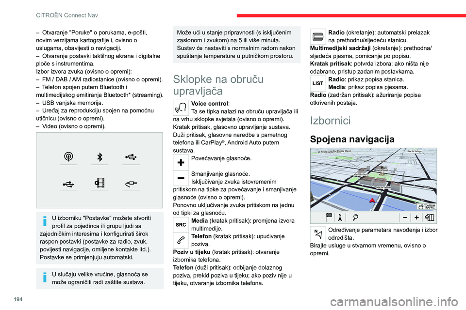 CITROEN C4 2021 Upute Za Rukovanje (in Croatian) 194
CITROËN Connect Nav
Connect App
Pokrenite određene aplikacije s pametnog
telefona povezanog putem CarPlay® ili
Android Auto.
Provjerite status veza Bluetooth
® i Wi-Fi.
RADIO MEDIA
FM 8 CITROEN C4 2021 Upute Za Rukovanje (in Croatian) 194
CITROËN Connect Nav
Connect App
Pokrenite određene aplikacije s pametnog
telefona povezanog putem CarPlay® ili
Android Auto.
Provjerite status veza Bluetooth
® i Wi-Fi.
RADIO MEDIA
FM 8
