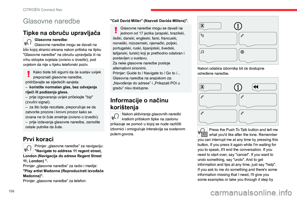 CITROEN C4 2021 Upute Za Rukovanje (in Croatian) 196
CITROËN Connect Nav
step. There's more information available in
"novice" mode. You can set the dialogue mode to
"expert" when you feel comfortable. (Pritisnite
tipku glasov CITROEN C4 2021 Upute Za Rukovanje (in Croatian) 196
CITROËN Connect Nav
step. There's more information available in
"novice" mode. You can set the dialogue mode to
"expert" when you feel comfortable. (Pritisnite
tipku glasov