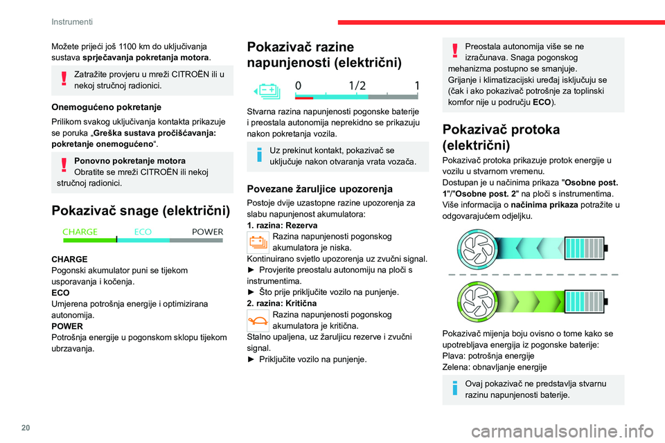 CITROEN C4 2021 Upute Za Rukovanje (in Croatian) 20
Instrumenti
Pokazivač potrošnje za
toplinski komfor (električni)
(Ovisno o izvedbi)
Mjerač prikazuje potrošnju električne energije
pogonske baterije putem uređaja za toplinsku
udobnost CITROEN C4 2021 Upute Za Rukovanje (in Croatian) 20
Instrumenti
Pokazivač potrošnje za
toplinski komfor (električni)
(Ovisno o izvedbi)
Mjerač prikazuje potrošnju električne energije
pogonske baterije putem uređaja za toplinsku
udobnost