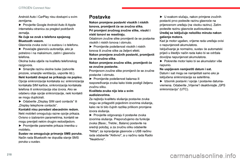 CITROEN C4 2021  Upute Za Rukovanje (in Croatian) 218
CITROËN Connect Nav
Android Auto i CarPlay nisu dostupni u svim 
zemljama.
► 
Provjerite Google 
 Android Auto ili Apple 
internetsku stranicu za pregled podržanih 
zemalja.
Ne čuje se zvuk s