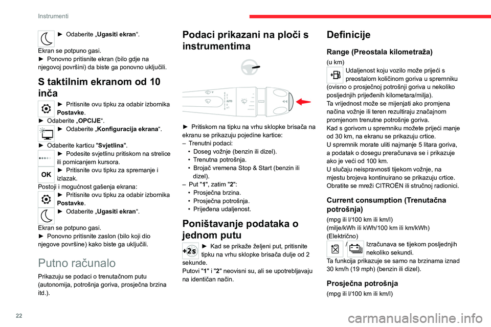 CITROEN C4 2021 Upute Za Rukovanje (in Croatian) 22
Instrumenti
(milja/kWh ili kWh/100 km ili km/kWh)
(Električno)
/Izračunava se od posljednjeg
resetiranja putnog računala.
Prosječna brzina
(km/h)Izračunava se od posljednjeg resetiranja
put CITROEN C4 2021 Upute Za Rukovanje (in Croatian) 22
Instrumenti
(milja/kWh ili kWh/100 km ili km/kWh)
(Električno)
/Izračunava se od posljednjeg
resetiranja putnog računala.
Prosječna brzina
(km/h)Izračunava se od posljednjeg resetiranja
put