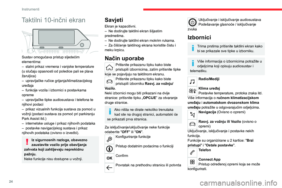 CITROEN C4 2021 Upute Za Rukovanje (in Croatian) 24
Instrumenti
Postavke
Pristup glavnim postavkama
audiosustava, taktilnog ekrana i digitalne ploče s
instrumentima.
Trake s informacijama
Određeni podaci stalno se prikazuju u trakama
na taktiln CITROEN C4 2021 Upute Za Rukovanje (in Croatian) 24
Instrumenti
Postavke
Pristup glavnim postavkama
audiosustava, taktilnog ekrana i digitalne ploče s
instrumentima.
Trake s informacijama
Određeni podaci stalno se prikazuju u trakama
na taktiln