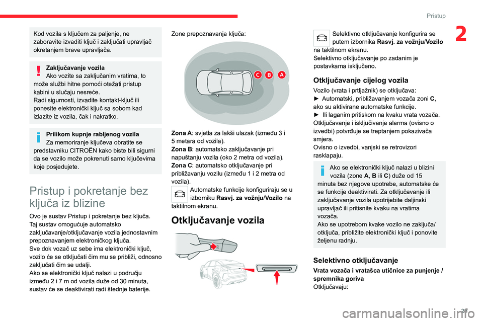 CITROEN C4 2021 Upute Za Rukovanje (in Croatian) 29
Pristup
2Kod vozila s ključem za paljenje, ne
zaboravite izvaditi ključ i zaključati upravljač
okretanjem brave upravljača.
Zaključavanje vozila
Ako vozite sa zaključanim vratima, to
mož CITROEN C4 2021 Upute Za Rukovanje (in Croatian) 29
Pristup
2Kod vozila s ključem za paljenje, ne
zaboravite izvaditi ključ i zaključati upravljač
okretanjem brave upravljača.
Zaključavanje vozila
Ako vozite sa zaključanim vratima, to
mož