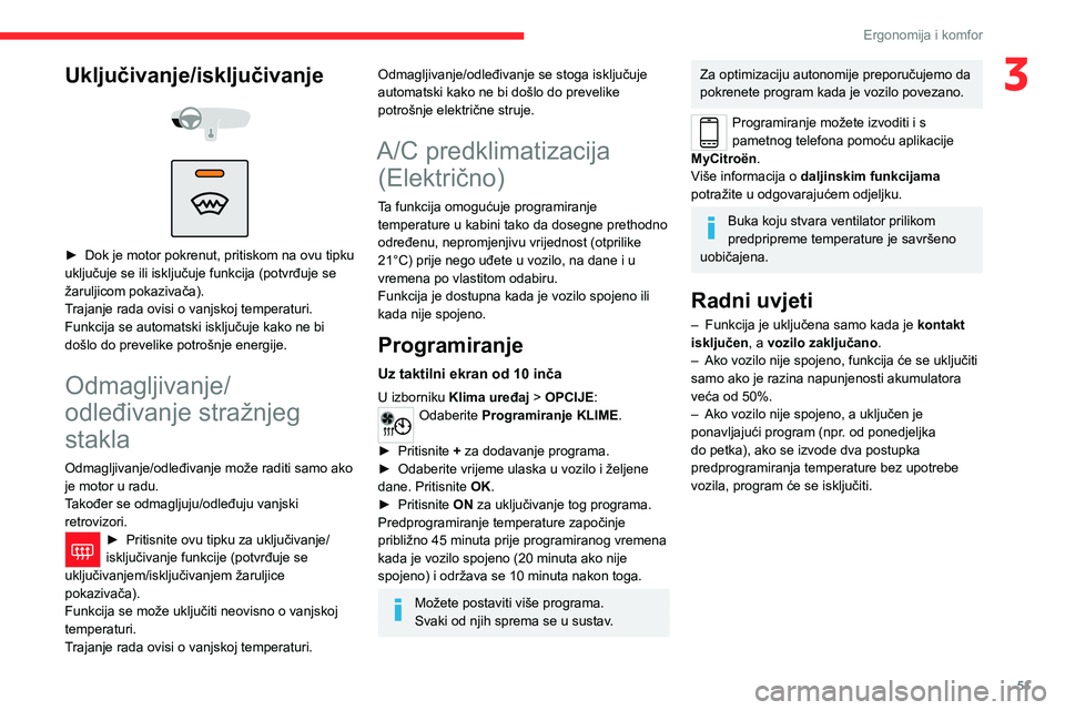 CITROEN C4 2021 Upute Za Rukovanje (in Croatian) 51
Ergonomija i komfor
3Uključivanje/isključivanje
► Dok je motor pokrenut, pritiskom na ovu tipku
uključuje se ili isključuje funkcija (potvrđuje se
žaruljicom pokazivača).
T
rajanj CITROEN C4 2021 Upute Za Rukovanje (in Croatian) 51
Ergonomija i komfor
3Uključivanje/isključivanje
► Dok je motor pokrenut, pritiskom na ovu tipku
uključuje se ili isključuje funkcija (potvrđuje se
žaruljicom pokazivača).
T
rajanj