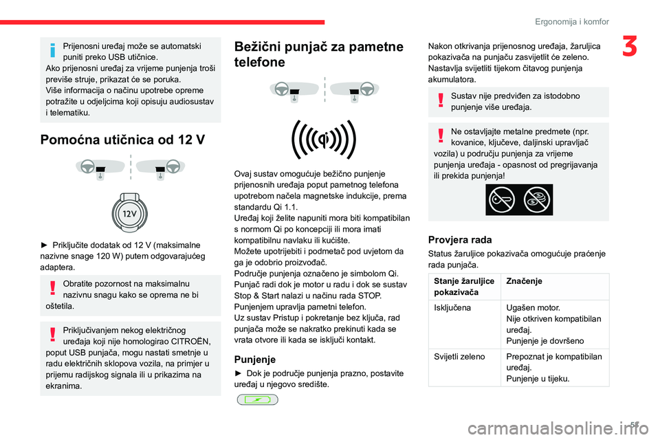CITROEN C4 2021 Upute Za Rukovanje (in Croatian) 53
Ergonomija i komfor
3Prijenosni uređaj može se automatski
puniti preko USB utičnice.
Ako prijenosni uređaj za vrijeme punjenja troši
previše struje, prikazat će se poruka.
Više informacij CITROEN C4 2021 Upute Za Rukovanje (in Croatian) 53
Ergonomija i komfor
3Prijenosni uređaj može se automatski
puniti preko USB utičnice.
Ako prijenosni uređaj za vrijeme punjenja troši
previše struje, prikazat će se poruka.
Više informacij