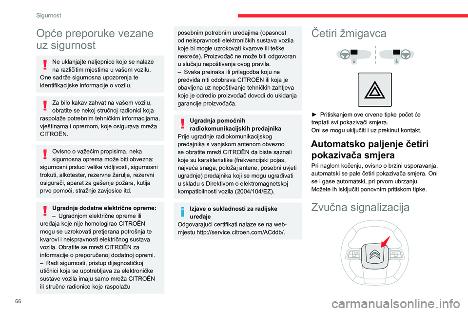 CITROEN C4 2021 Upute Za Rukovanje (in Croatian) 66
Sigurnost
Opće preporuke vezane
uz sigurnost
Ne uklanjajte naljepnice koje se nalaze
na različitim mjestima u vašem vozilu.
One sadrže sigurnosna upozorenja te
identifikacijske informacije CITROEN C4 2021 Upute Za Rukovanje (in Croatian) 66
Sigurnost
Opće preporuke vezane
uz sigurnost
Ne uklanjajte naljepnice koje se nalaze
na različitim mjestima u vašem vozilu.
One sadrže sigurnosna upozorenja te
identifikacijske informacije