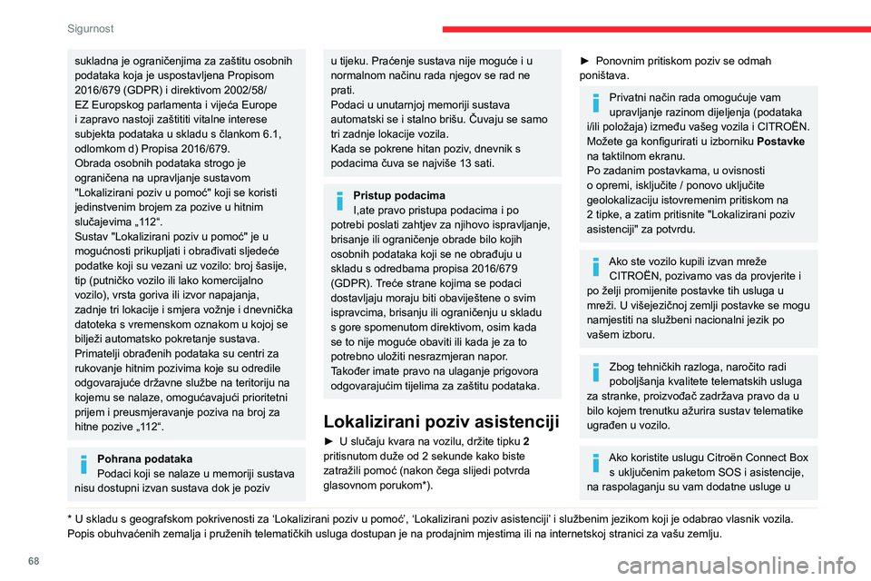 CITROEN C4 2021 Upute Za Rukovanje (in Croatian) 68
Sigurnost
sukladna je ograničenjima za zaštitu osobnih
podataka koja je uspostavljena Propisom
2016/679 (GDPR) i direktivom 2002/58/
EZ Europskog parlamenta i vijeća Europe
i zapravo nastoji CITROEN C4 2021 Upute Za Rukovanje (in Croatian) 68
Sigurnost
sukladna je ograničenjima za zaštitu osobnih
podataka koja je uspostavljena Propisom
2016/679 (GDPR) i direktivom 2002/58/
EZ Europskog parlamenta i vijeća Europe
i zapravo nastoji