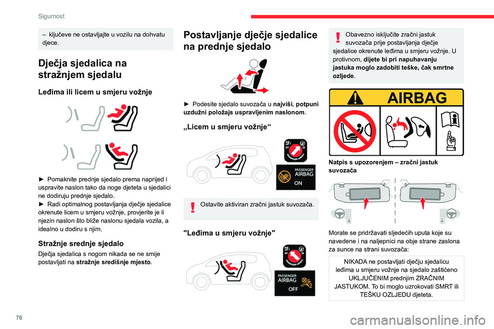CITROEN C4 2021 Upute Za Rukovanje (in Croatian) 76
Sigurnost
Isključivanje zračnog
jastuka suvozača
Isključen zračni jastuk suvozača (OFF)
Radi sigurnosti djeteta zračni se jastuk
suvozača mora deaktivirati kada na to
mjesto postavlj CITROEN C4 2021 Upute Za Rukovanje (in Croatian) 76
Sigurnost
Isključivanje zračnog
jastuka suvozača
Isključen zračni jastuk suvozača (OFF)
Radi sigurnosti djeteta zračni se jastuk
suvozača mora deaktivirati kada na to
mjesto postavlj
