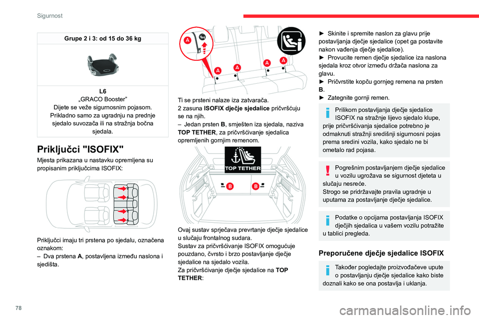 CITROEN C4 2021 Upute Za Rukovanje (in Croatian) 78
Sigurnost
Dječje sjedalice i-Size
Dječje sjedalice i-Size imaju dva zasuna koji se pričvršćuju u dva prstena A.
Dječje sjedalice i-Size imaju također:
– ili gornji remen koji se pričvrš CITROEN C4 2021 Upute Za Rukovanje (in Croatian) 78
Sigurnost
Dječje sjedalice i-Size
Dječje sjedalice i-Size imaju dva zasuna koji se pričvršćuju u dva prstena A.
Dječje sjedalice i-Size imaju također:
– ili gornji remen koji se pričvrš