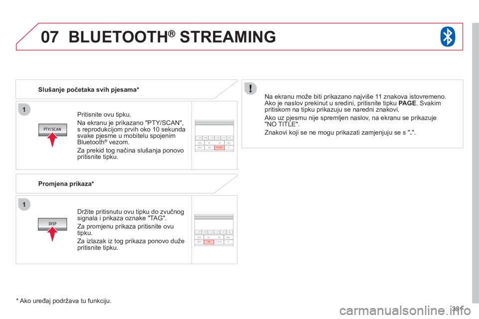 CITROEN C4 AIRCROSS 2016 Upute Za Rukovanje (in Croatian) 07
331
C4-aircross_hr_Chap10d_Mitsu4_ed01-2014
Pritisnite ovu tipku.
n
a ekranu je prikazano "PTY/ s C an ",
s reprodukcijom prvih oko 10 sekunda
svake pjesme u mobitelu spojenim
Bluetooth
CITROEN C4 AIRCROSS 2016 Upute Za Rukovanje (in Croatian) 07
331
C4-aircross_hr_Chap10d_Mitsu4_ed01-2014
Pritisnite ovu tipku.
n
a ekranu je prikazano "PTY/ s C an ",
s reprodukcijom prvih oko 10 sekunda
svake pjesme u mobitelu spojenim
Bluetooth