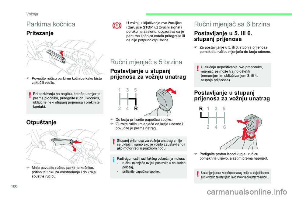 CITROEN C4 CACTUS 2019 Upute Za Rukovanje (in Croatian) 100
Parkirna kočnica
Pritezanje
Pri parkiranju na nagibu, kotače usmjerite
prema pločniku, pritegnite ručnu kočnicu,
uključite neki stupanj prijenosa i prekinite
kontakt.
Otpuštanje
U vožnj CITROEN C4 CACTUS 2019 Upute Za Rukovanje (in Croatian) 100
Parkirna kočnica
Pritezanje
Pri parkiranju na nagibu, kotače usmjerite
prema pločniku, pritegnite ručnu kočnicu,
uključite neki stupanj prijenosa i prekinite
kontakt.
Otpuštanje
U vožnj
