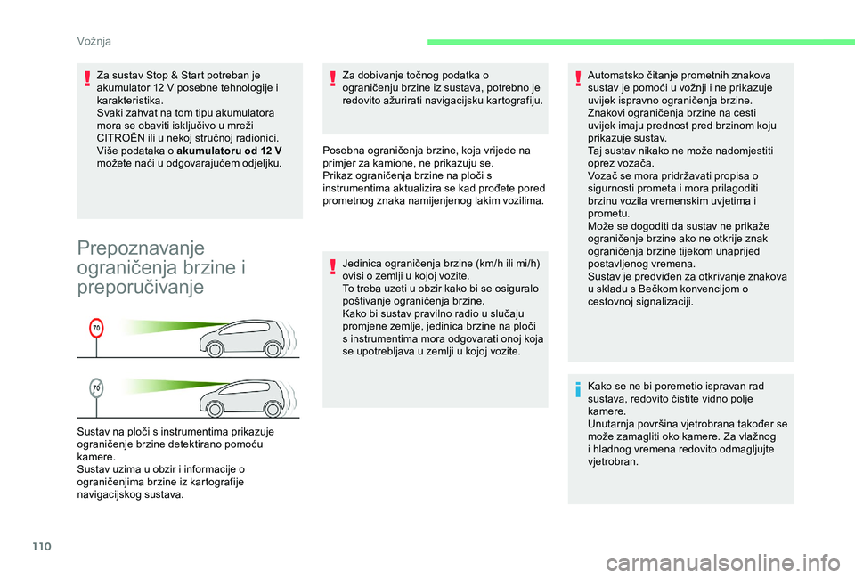 CITROEN C4 CACTUS 2019 Upute Za Rukovanje (in Croatian) 110
Za sustav Stop & Start potreban je
akumulator 12 V posebne tehnologije i
karakteristika.
Svaki zahvat na tom tipu akumulatora
mora se obaviti isključivo u mreži
CITROËN ili u nekoj stručn CITROEN C4 CACTUS 2019 Upute Za Rukovanje (in Croatian) 110
Za sustav Stop & Start potreban je
akumulator 12 V posebne tehnologije i
karakteristika.
Svaki zahvat na tom tipu akumulatora
mora se obaviti isključivo u mreži
CITROËN ili u nekoj stručn
