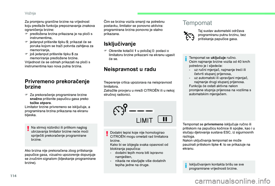 CITROEN C4 CACTUS 2019 Upute Za Rukovanje (in Croatian) 114
Za promjenu granične brzine na vrijednost
koju predlaže funkcija prepoznavanja znakova
ograničenja brzine:
F
p
redložena brzina prikazana je na ploči s
instrumentima,
F
j
edanput prit CITROEN C4 CACTUS 2019 Upute Za Rukovanje (in Croatian) 114
Za promjenu granične brzine na vrijednost
koju predlaže funkcija prepoznavanja znakova
ograničenja brzine:
F
p
redložena brzina prikazana je na ploči s
instrumentima,
F
j
edanput prit