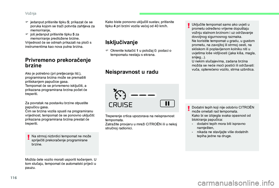 CITROEN C4 CACTUS 2019 Upute Za Rukovanje (in Croatian) 116
F jedanput pritisnite tipku 5; prikazat će se
poruka kojom se traži potvrda zahtjeva za
memoriranje,
F
j
oš jedanput pritisnite tipku 5 za
memoriranje predložene brzine.
Vrijednost će s CITROEN C4 CACTUS 2019 Upute Za Rukovanje (in Croatian) 116
F jedanput pritisnite tipku 5; prikazat će se
poruka kojom se traži potvrda zahtjeva za
memoriranje,
F
j
oš jedanput pritisnite tipku 5 za
memoriranje predložene brzine.
Vrijednost će s