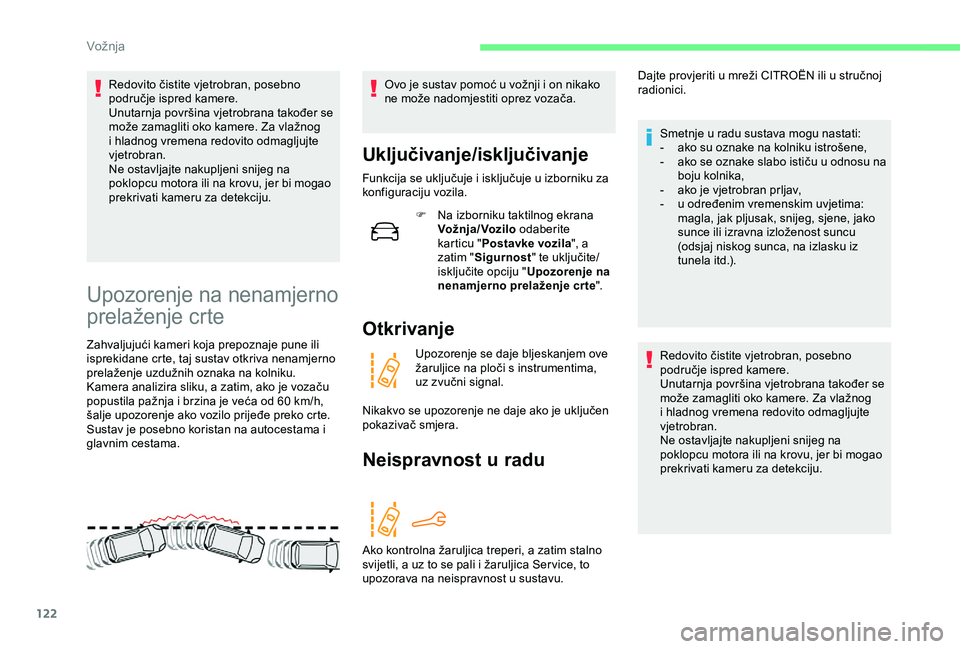 CITROEN C4 CACTUS 2019 Upute Za Rukovanje (in Croatian) 122
Redovito čistite vjetrobran, posebno
područje ispred kamere.
Unutarnja površina vjetrobrana također se
može zamagliti oko kamere. Za vlažnog
i hladnog vremena redovito odmagljujte
vjetro CITROEN C4 CACTUS 2019 Upute Za Rukovanje (in Croatian) 122
Redovito čistite vjetrobran, posebno
područje ispred kamere.
Unutarnja površina vjetrobrana također se
može zamagliti oko kamere. Za vlažnog
i hladnog vremena redovito odmagljujte
vjetro