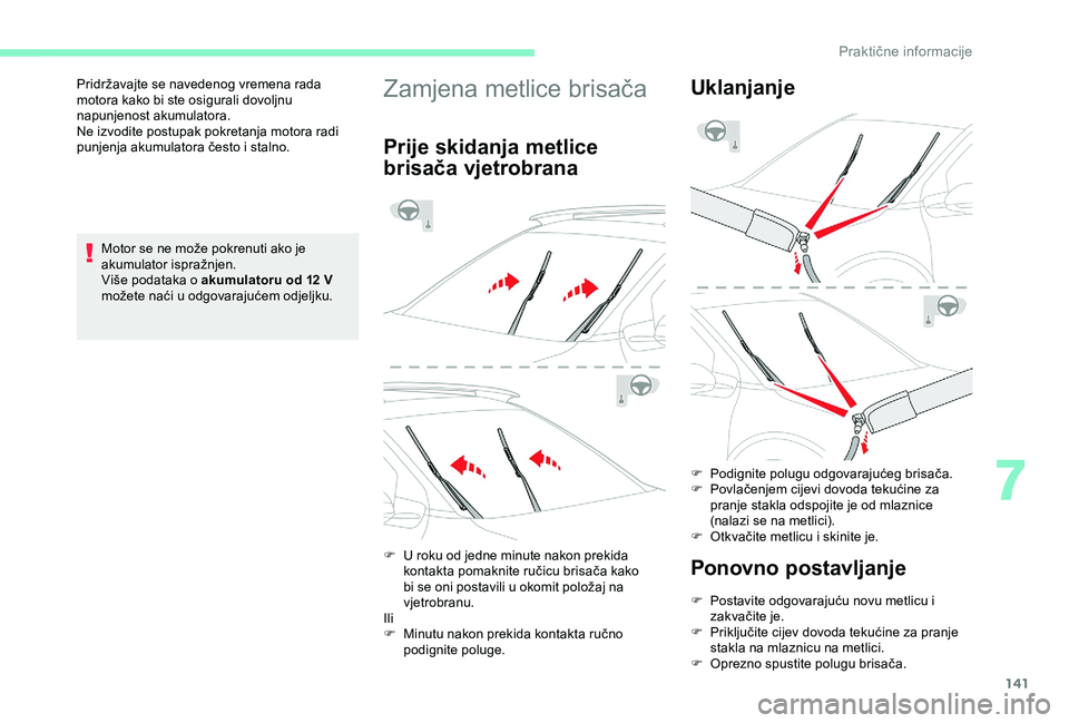 CITROEN C4 CACTUS 2019 Upute Za Rukovanje (in Croatian) 141
Motor se ne može pokrenuti ako je
akumulator ispražnjen.
Više podataka o akumulatoru od 12 V
možete naći u odgovarajućem odjeljku.
Pridržavajte se navedenog vremena rada
motora kako bi CITROEN C4 CACTUS 2019 Upute Za Rukovanje (in Croatian) 141
Motor se ne može pokrenuti ako je
akumulator ispražnjen.
Više podataka o akumulatoru od 12 V
možete naći u odgovarajućem odjeljku.
Pridržavajte se navedenog vremena rada
motora kako bi