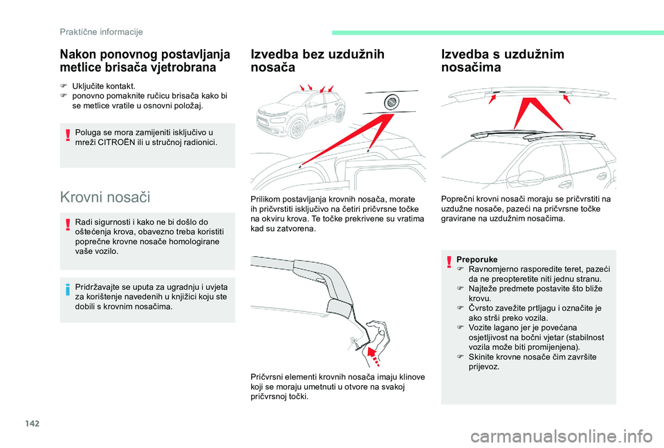 CITROEN C4 CACTUS 2019 Upute Za Rukovanje (in Croatian) 142
Nakon ponovnog postavljanja
metlice brisača vjetrobrana
F Uključite kontakt.
F p onovno pomaknite ručicu brisača kako bi
se metlice vratile u osnovni položaj.
Poluga se mora zamijeniti iskl CITROEN C4 CACTUS 2019 Upute Za Rukovanje (in Croatian) 142
Nakon ponovnog postavljanja
metlice brisača vjetrobrana
F Uključite kontakt.
F p onovno pomaknite ručicu brisača kako bi
se metlice vratile u osnovni položaj.
Poluga se mora zamijeniti iskl