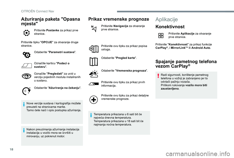 CITROEN C4 CACTUS 2019 Upute Za Rukovanje (in Croatian) 18
Ažuriranja paketa "Opasna
mjesta"
Pritisnite Postavke za prikaz pr ve
stranice.
Pritisnite tipku " OPCIJE" za otvaranje druge
stranice.
Odaberite " Parametri sustava ". CITROEN C4 CACTUS 2019 Upute Za Rukovanje (in Croatian) 18
Ažuriranja paketa "Opasna
mjesta"
Pritisnite Postavke za prikaz pr ve
stranice.
Pritisnite tipku " OPCIJE" za otvaranje druge
stranice.
Odaberite " Parametri sustava ".