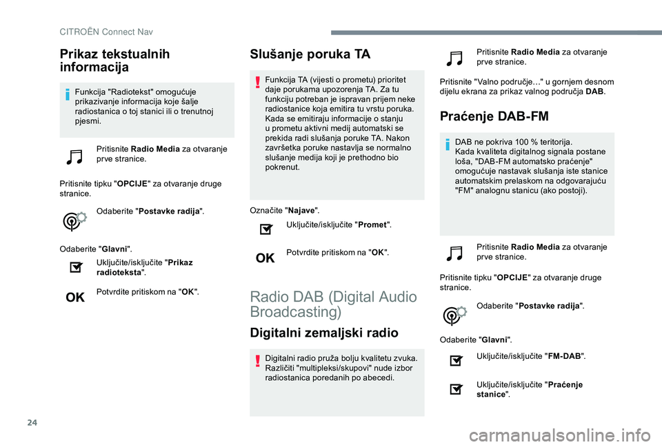 CITROEN C4 CACTUS 2019 Upute Za Rukovanje (in Croatian) 24
Prikaz tekstualnih
informacija
Funkcija "Radiotekst" omogućuje
prikazivanje informacija koje šalje
radiostanica o toj stanici ili o trenutnoj
pjesmi.Pritisnite Radio Media za otvara CITROEN C4 CACTUS 2019 Upute Za Rukovanje (in Croatian) 24
Prikaz tekstualnih
informacija
Funkcija "Radiotekst" omogućuje
prikazivanje informacija koje šalje
radiostanica o toj stanici ili o trenutnoj
pjesmi.Pritisnite Radio Media za otvara