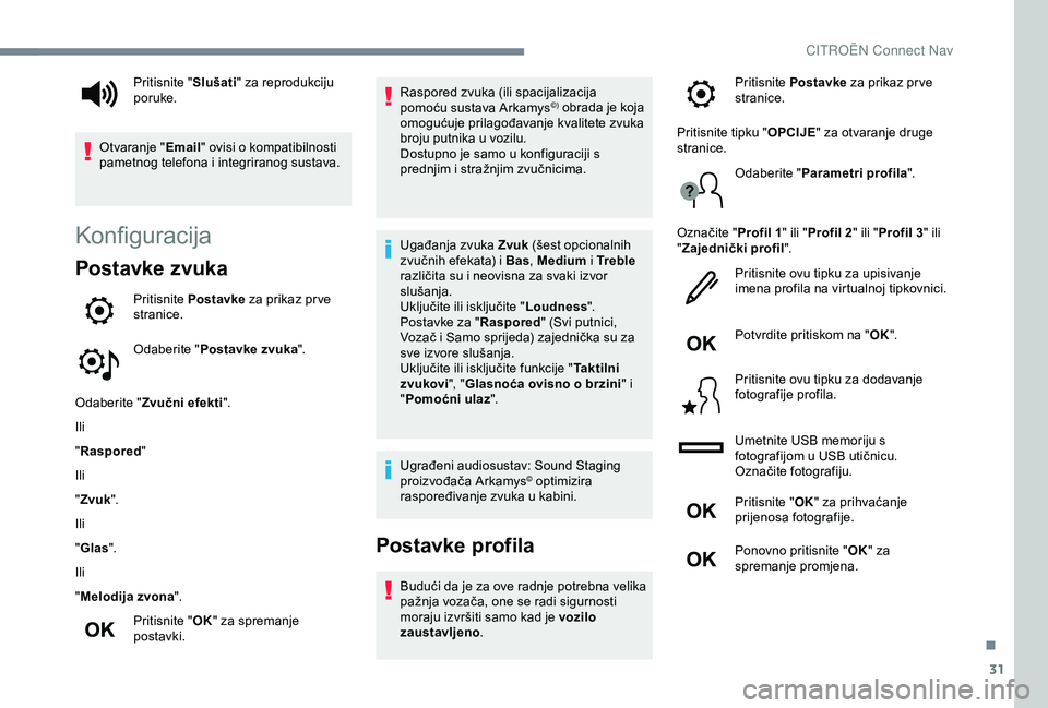 CITROEN C4 CACTUS 2019 Upute Za Rukovanje (in Croatian) 31
Konfiguracija
Postavke zvuka
Pritisnite Postavke za prikaz pr ve
stranice.
Odaberite " Postavke zvuka ".
Odaberite " Zvučni efekti ".
Ili
" Raspored"
Ili
" Zvuk " CITROEN C4 CACTUS 2019 Upute Za Rukovanje (in Croatian) 31
Konfiguracija
Postavke zvuka
Pritisnite Postavke za prikaz pr ve
stranice.
Odaberite " Postavke zvuka ".
Odaberite " Zvučni efekti ".
Ili
" Raspored"
Ili
" Zvuk "